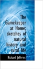The Gamekeeper at Home; Sketches of Natural History and Rural Life - Book