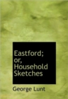 Eastford; or, Household Sketches - Book