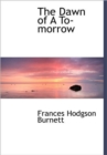 The Dawn of A To-morrow - Book