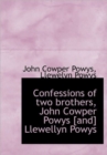 Confessions of Two Brothers, John Cowper Powys [and] Llewellyn Powys - Book