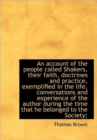 An Account of the People Called Shakers, Their Faith, Doctrines and Practice, Exemplified in the Lif - Book