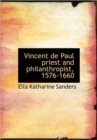 Vincent De Paul Priest and Philanthropist, 1576-1660 - Book