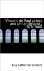 Vincent de Paul Priest and Philanthropist, 1576-1660 - Book
