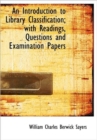 An Introduction to Library Classification; with Readings, Questions and Examination Papers - Book