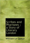Scribes and Pharisees; a Story of Literary London - Book