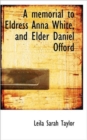 A Memorial to Eldress Anna White, and Elder Daniel Offord - Book