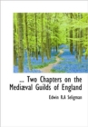 Two Chapters on the Medi Val Guilds of England - Book