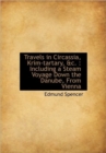 Travels in Circassia, Krim-tartary, &c. : Including a Steam Voyage Down the Danube, From Vienna - Book