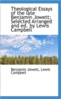 Theological Essays of the Late Benjamin Jowett; Selected Arranged and Ed. by Lewis Campbell - Book