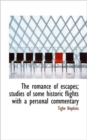 The Romance of Escapes; Studies of Some Historic Flights with a Personal Commentary - Book