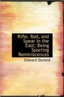 Rifle, Rod, and Spear in the East : Being Sporting Reminiscences - Book