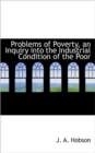 Problems of Poverty, an Inquiry Into the Industrial Condition of the Poor - Book