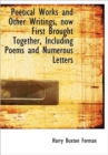 Poetical Works and Other Writings, Now First Brought Together, Including Poems and Numerous Letters - Book