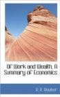 Of Work and Wealth, a Summary of Economics - Book