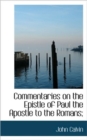 Commentaries on the Epistle of Paul the Apostle to the Romans; - Book