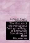 The History of the Portuguese During the Reign of Emmanuel Containing All Their Discoveries - Book