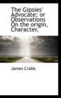 The Gipsies' Advocate; Or Observations on the Origin, Character, - Book