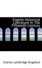 English Historical Literature in the Fifteenth Century - Book