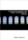 Cumberland Ballads and Songs. Centenary Ed. Edited, - Book