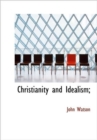 Christianity and Idealism; - Book