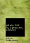 As You Like it; a Pleasant Comedy - Book