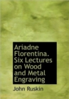 Ariadne Florentina. Six Lectures on Wood and Metal Engraving - Book