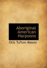 Aboriginal American Harpoons - Book