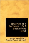Reveries of a Bachelor : Or A Book of the Heart - Book