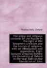 The Origin and Religious Contents of the Psalter in the Light of Old Testament Criticism and the His - Book