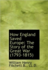 How England Saved Europe : The Story of the Great War (1793-1815) - Book