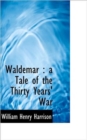 Waldemar : A Tale of the Thirty Years' War - Book