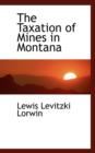 The Taxation of Mines in Montana - Book