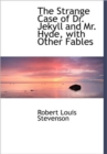 The Strange Case of Dr. Jekyll and Mr. Hyde, with Other Fables - Book