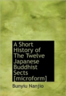 A Short History of The Twelve Japanese Buddhist Sects [microform] - Book