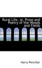 Rural Life, Or, Prose and Poetry of the Woods and Fields - Book