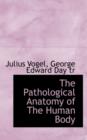 The Pathological Anatomy of the Human Body - Book