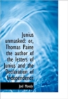 Junius Unmasked : or, Thomas Paine the Author of the Letters of Junius and the Declaration of Indepen - Book