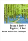 Ecstasy : A Study of Happiness; A Novel - Book