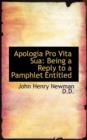 Apologia Pro Vita Sua : Being a Reply to a Pamphlet Entitled - Book