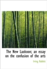 The New Laokoon; an Essay on the Confusion of the Arts - Book