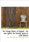 The Cottage Homes of England : The Case Against the Housing System in Rural Districts - Book