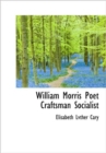 William Morris Poet Craftsman Socialist - Book