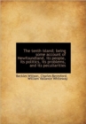 The Tenth Island; Being Some Account of Newfoundland, Its People, Its Politics, Its Problems, and it - Book
