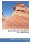 Special Collections in the Libraries in the United States - Book