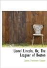 Lionel Lincoln, Or, The Leaguer of Boston - Book