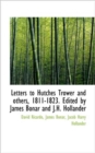 Letters to Hutches Trower and Others, 1811-1823. Edited by James Bonar and J.H. Hollander - Book