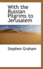 With the Russian Pilgrims to Jerusalem - Book