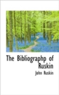 The Bibliographp of Ruskin - Book