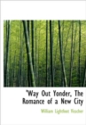 'Way Out Yonder, The Romance of a New City - Book
