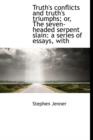 Truth's Conflicts and Truth's Triumphs; Or, the Seven-Headed Serpent Slain : A Series of Essays, with - Book